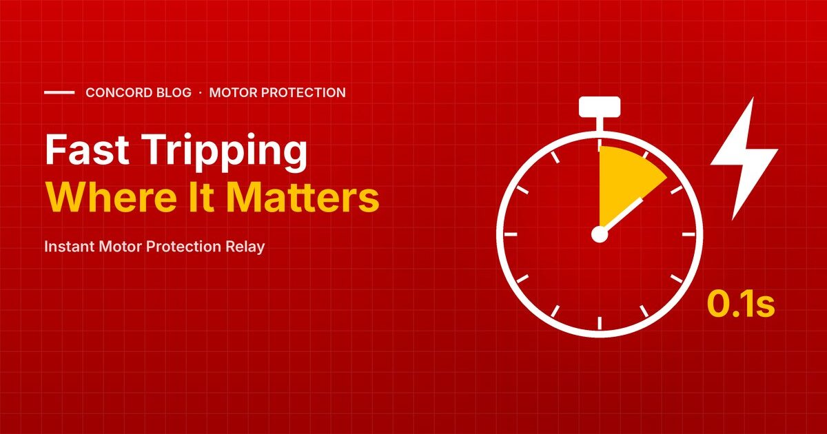 Instant Motor Protection Relay: What Fast Tripping Really Means - CONCORD blog